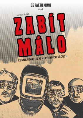 De Facto Mimo: Zabít málo