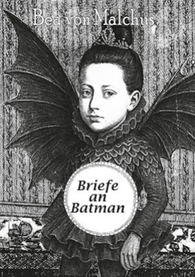 Bea von Malchus - Letters to Batman