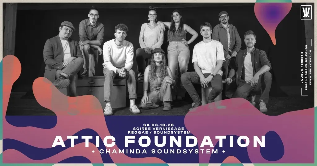 ATTIC FOUNDATION (CH/VERNISSAGE) + CHAMINDA SOUNDSYSTEM (CH)