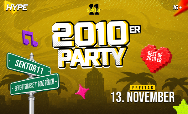 2010ER PARTY SEKTOR11, ZÜRICH (+16 / Ü16)