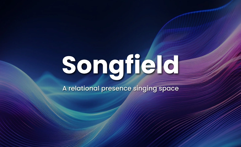 Songfield: Ein relationaler Präsenz singender Raum