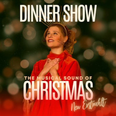 Weihnachts Musical Dinner Show - The Musical Sound of Christmas - neu erstrahlt