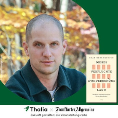 Thalia x FAZ - Shaping the Future: Evan Gershkovich in Conversation with Sandra Kegel and Reinhard Veser (F. A. Z.)