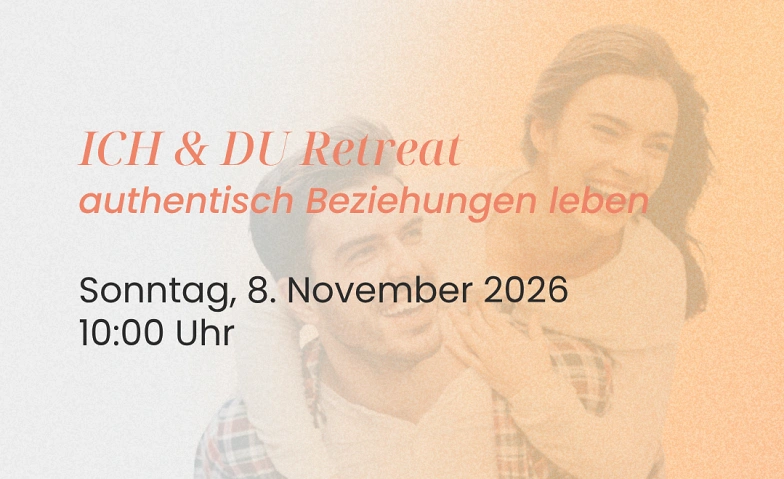 ICH & DU Retreat - authentisch Beziehungen leben