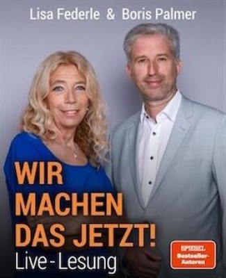 Dr. Lisa Federle & Boris Palmer - „Wir machen das jetzt!“ – Live Reading