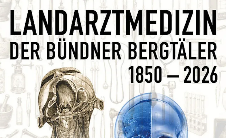 Landarztmedizin der Bündner Bergtäler 1850-2026