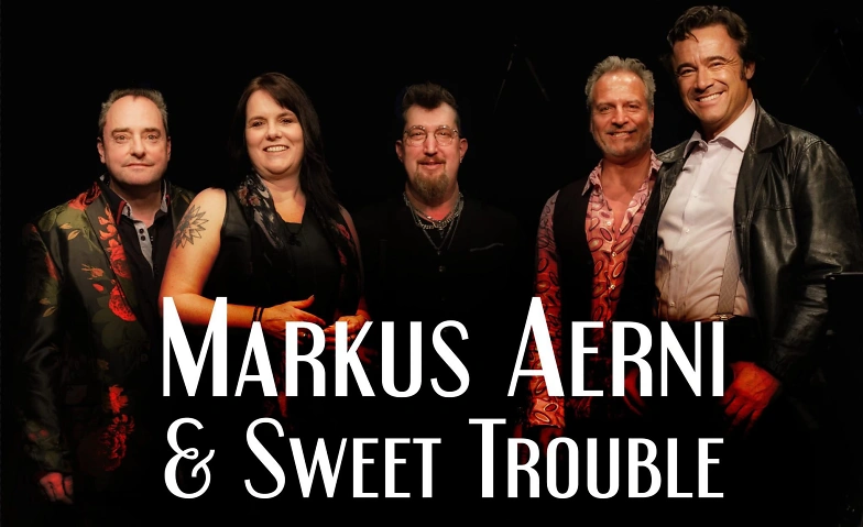 MARKUS AERNI & SWEET TROUBLE