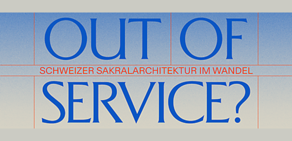 Out of Service? – Swiss Sacred Architecture in Transition