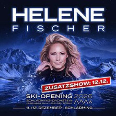 Helene Fischer - Ski-Opening Schladming-Dachstein 2026 - Zusatzshow