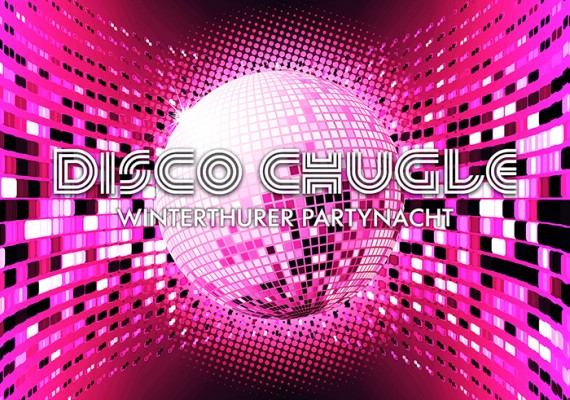 DISCO-CHUGLE - Die Winterthurer Partynacht - Sa. 26.12.26