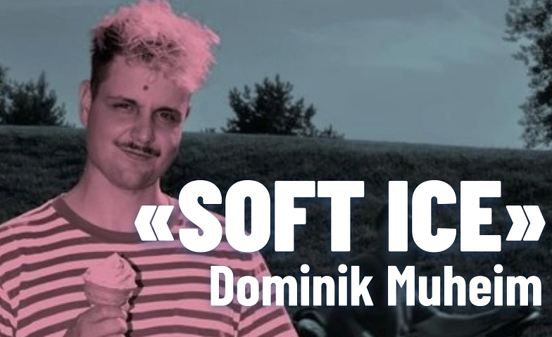 «SOFT ICE» - Dominik Muheim
