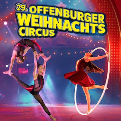 Offenburger Weihnachtscircus 2026/27 - The 29th Offenburger Weihnachtscircus - Family Event