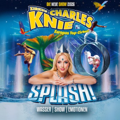 Zirkus Charles Knie Konstanz - Tour 2026 - SPLASH! - Family Event at Special Prices