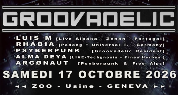 GROOVADELIC : Luis M. • Rhabia • Psyberpunk • Alma Deya • Argønaut