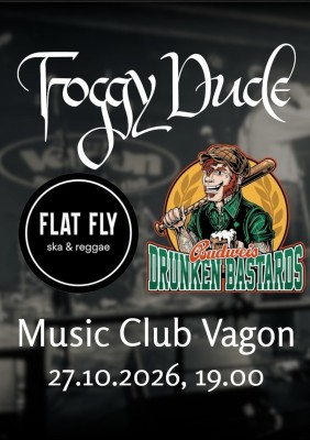 Foggy Dude + Budweis Drunken Bastards + Flat Fly
