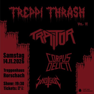 TREPPI THRASH VI WITH TRAITOR (DE) + CORPUS DELICTI (CH) + SHOTGUN (LI)