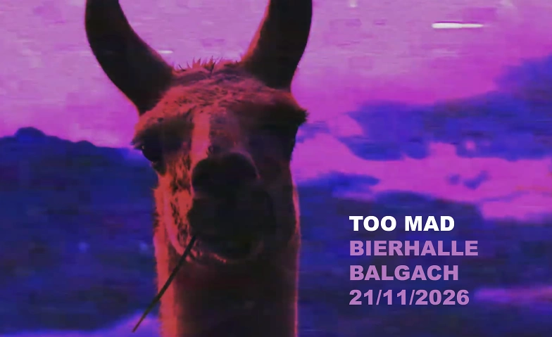 TOO MAD - Bierhalle Balgach
