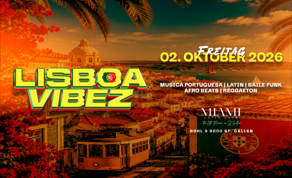 LISBOA VIBEZ - @ MIAMI CLUB, ST. GALLEN