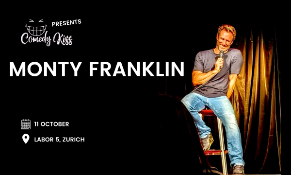 Comedy Kiss Presenta: Monty Franklin - Zurich