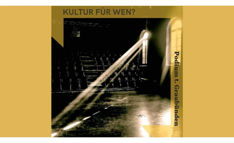 Kultur für wen? - Podium t. Graubünden