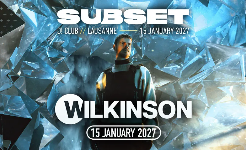 Subset mit Wilkinson @ D! Club, Lausanne