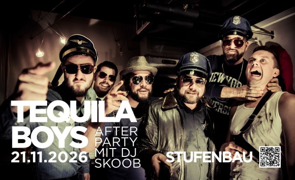 Tequila Boys & Afterparty mit DJ Skoob