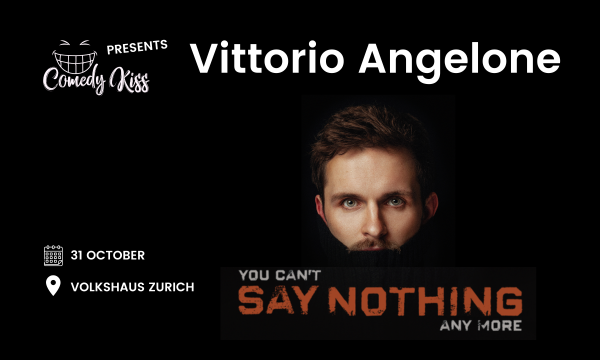 Comedy Kiss Presents Vittorio Angelone: you can’t Say Nothing any more