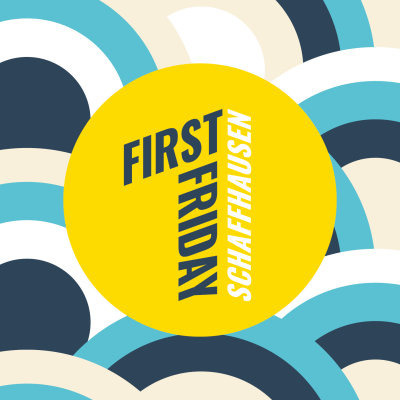 First Friday Schaffhausen