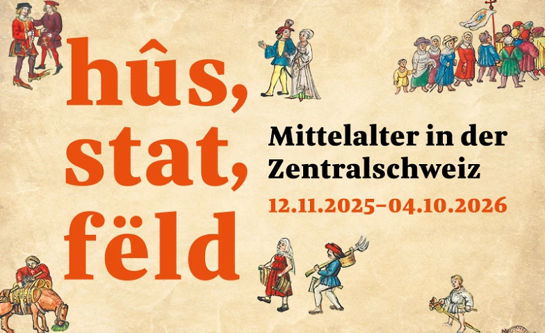 hûs, stat, fëld – Mittelalter in der Zentralschweiz