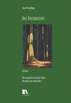 Stefan Hess (Hrsg.): Josef Vital Kopp – Der Forstmeister