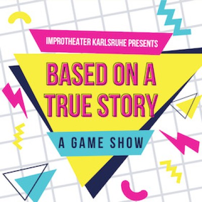 Improtheater Karlsruhe presents: Based on a true Story