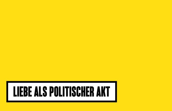 LOVE AS A POLITICAL ACT - Bühnen Bern
