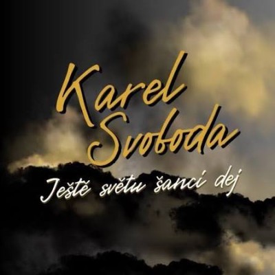 Karel Svoboda Ještě světu šanci dej