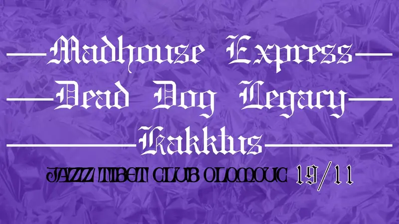 Madhouse Express & Kakktus & Dead Dog Legacy