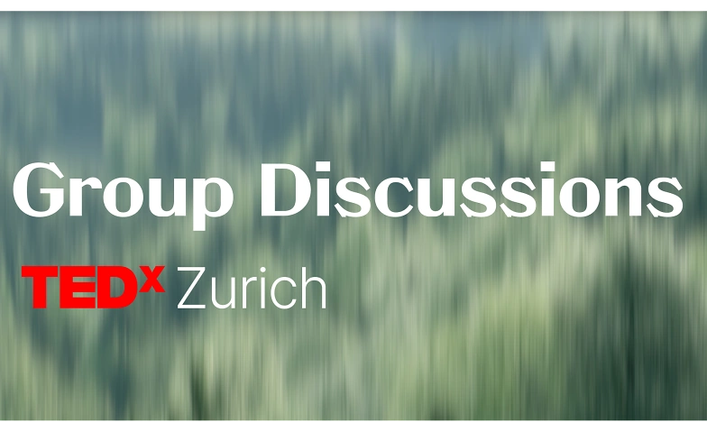 TEDxZurich presents “Group Discussions” @ Impact Hub