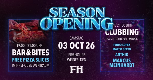 SEASON OPENING - FIREHOUSE WEINFELDEN