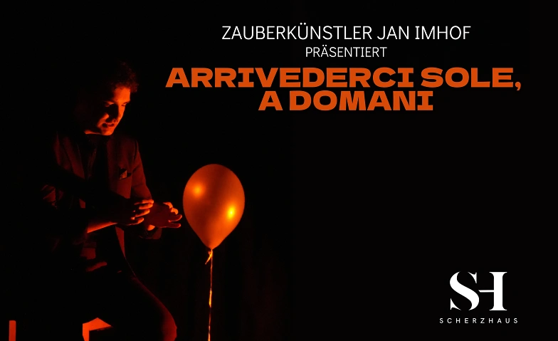 Arrivederci sole, a domani! - Bern, Scherzhaus Köniz (BE)