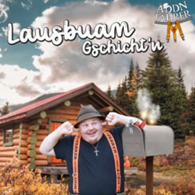 Addnfahrer - Lausbuam Gschicht‘n