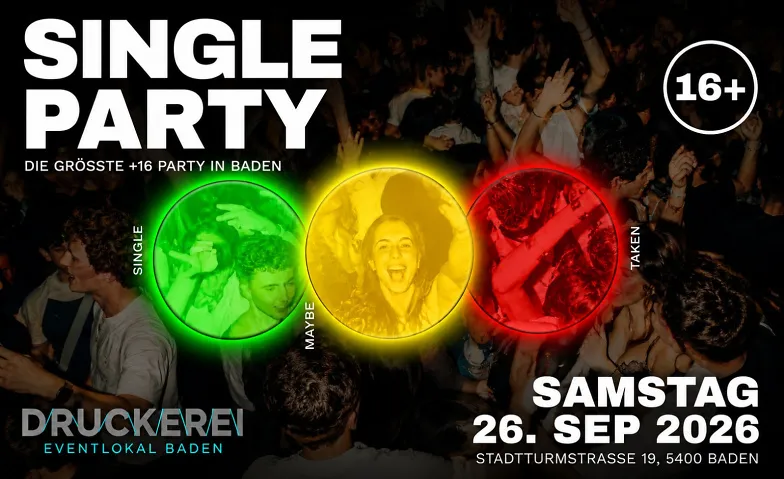SINGLE PARTY, DRUCKEREI BADEN (+16 / Ü16)