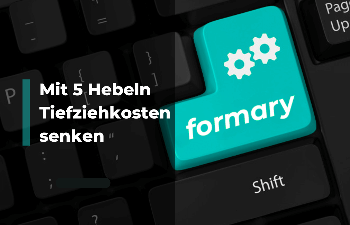 5 Hebel, mit denen formary die Tiefziehkosten senkt_Banner