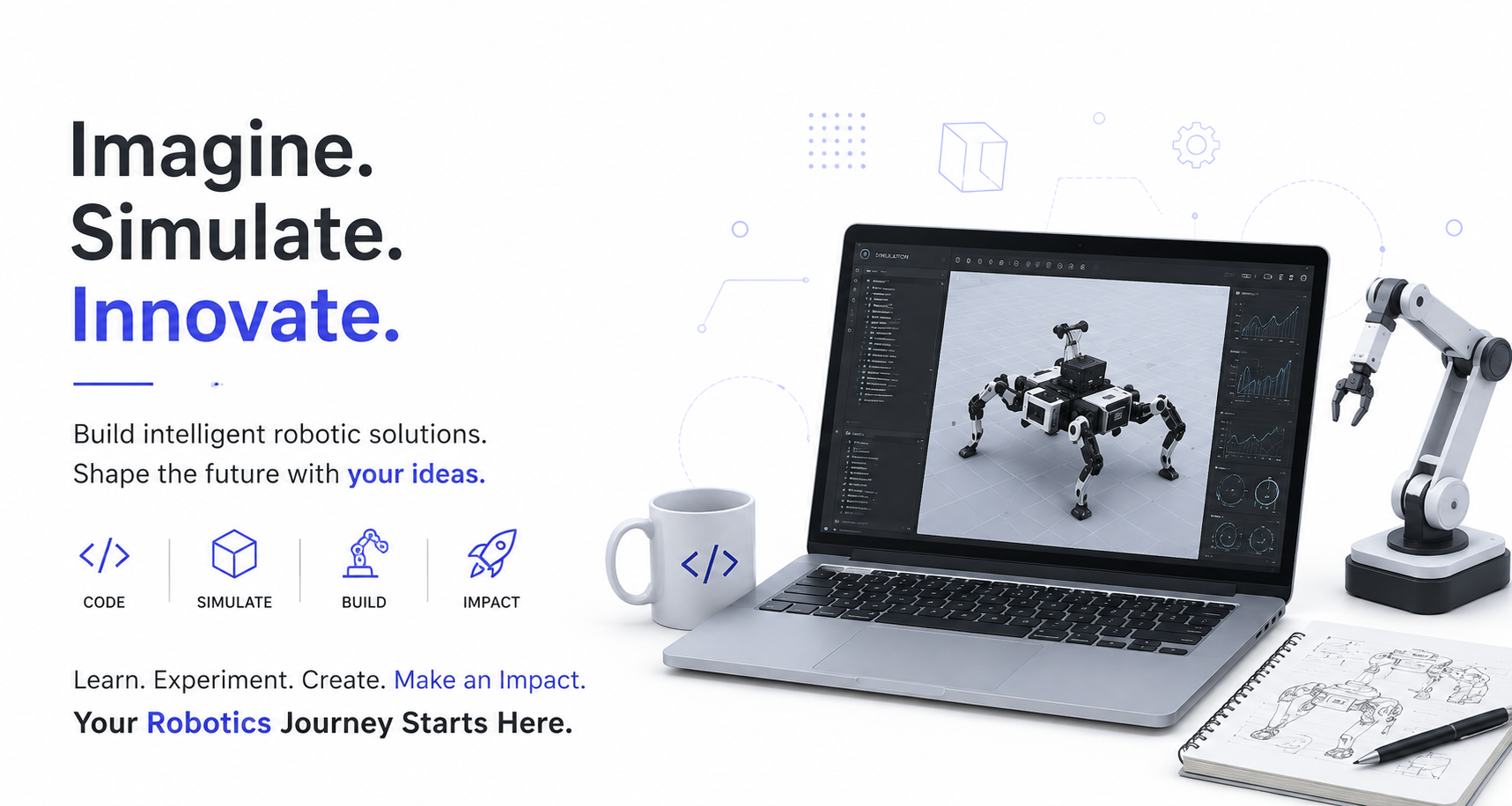 Imagine. Simulate. Innovate. — Build intelligent robotic solutions and shape the future with your ideas.