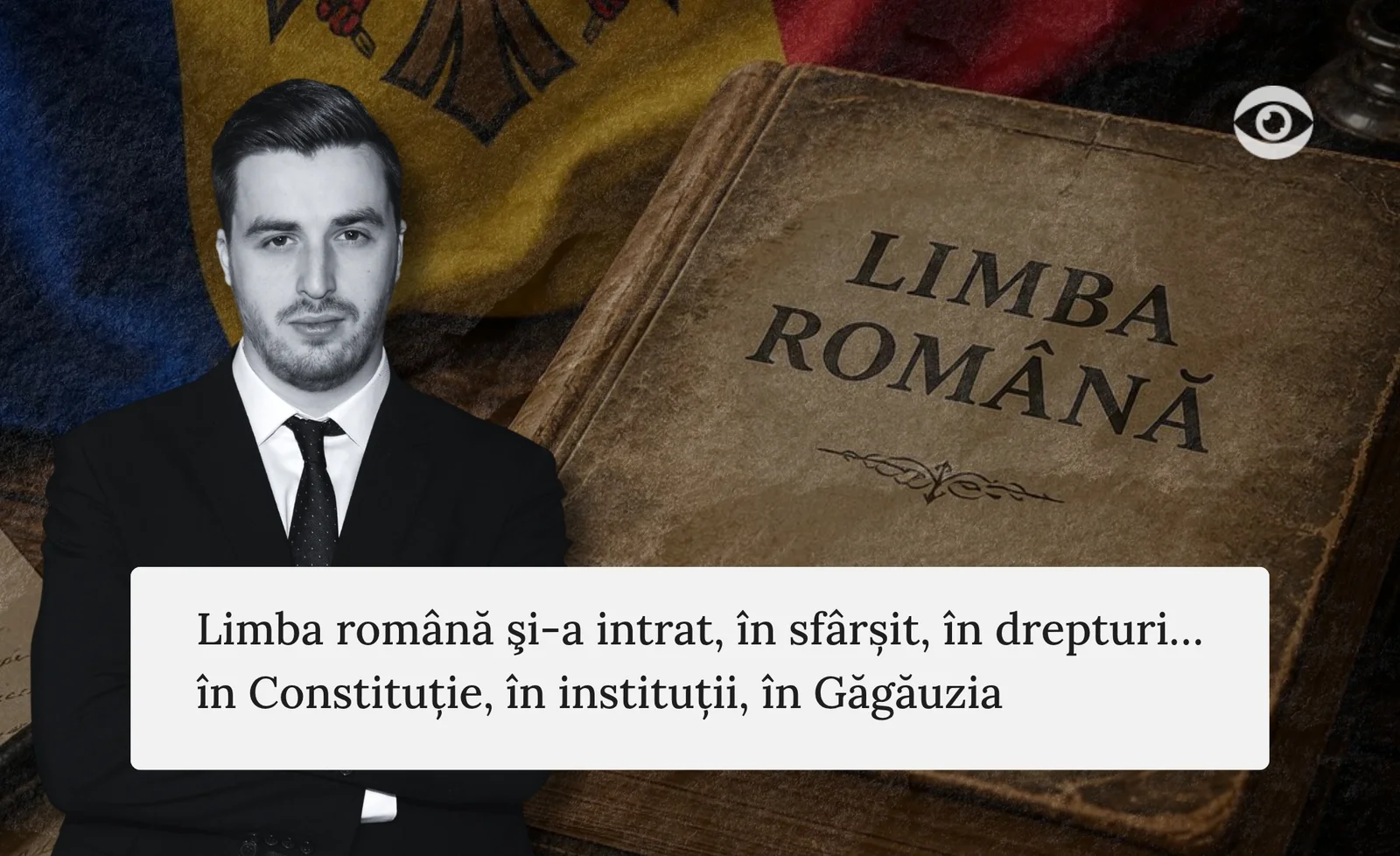 Limba română şi-a intrat, în sfârșit, în drepturi… în Constituție, în instituții, în Găgăuzia