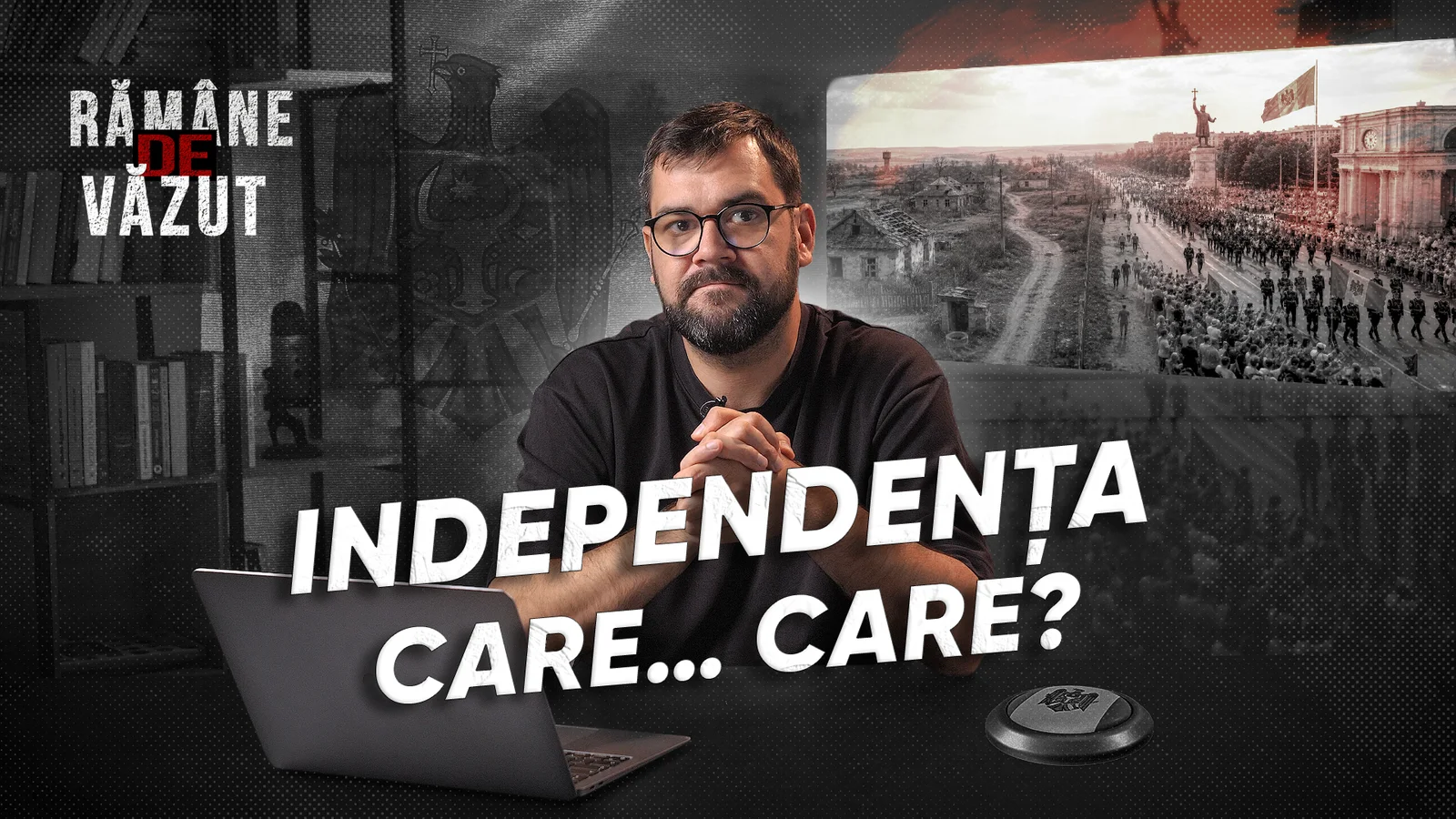 Rămâne de văzut | Independența care… care?