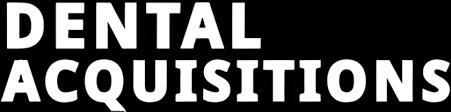 Dental Acquisitions