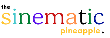The Sinematic Pineapple