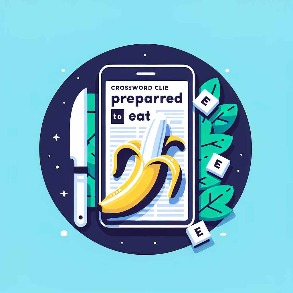 Crossword clue: Prepared to eat, as a banana