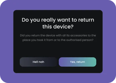 Vyskakovací okno s otázkou "Do you really want to return this device?" (Opravdu chcete toto zařízení vrátit?). Okno nabízí dvě možnosti: "Hell nah" a "Yes, return".