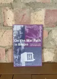 On the War Path in Bruges: Theme Walk and Two Exhibitions front cover