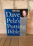 Dave Pelz's Putting Bible: The Complete Guide to Mastering the Green front cover