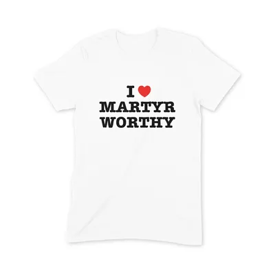 I Love Martyr Worthy T Shirt - Image 3